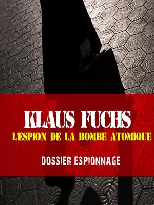 cover image of Klaus Fuchs, Les plus grandes affaires d'espionnage